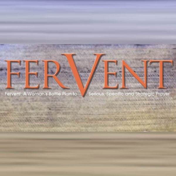 NEW FRIDAY MORNING BIBLE STUDY, 9:15 - 11:15 am - Fervent: A Woman's Battle Plan