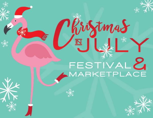 Christmas in July Festival & Marketplace Friday, July 20, 6-9 PM & Saturday, July 21, 4-8 PM